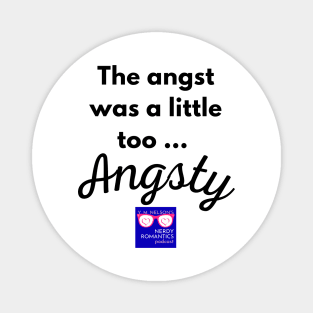 "Too Angsty" black letters nerdy logo -Nerdy Romantics Podcast Magnet